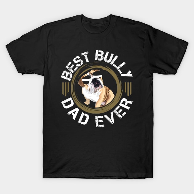 Best Bully Dad Ever | American Bully Owner Gift T-Shirt by Streetwear KKS